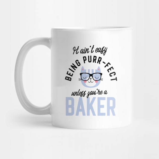 Baker Cat Gifts for Cat Lovers - It ain't easy being Purr Fect by BetterManufaktur